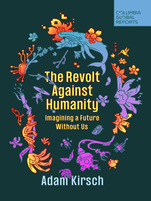 Title details for The Revolt Against Humanity by Adam Kirsch - Available